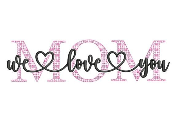 Mom We Love You Embroidery Design Review for Small Business Use